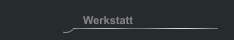Werkstatt