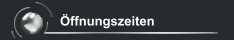 Öffnungszeiten