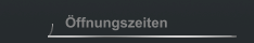 Öffnungszeiten